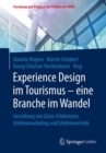 Image for Experience Design im Tourismus – eine Branche im Wandel : Gestaltung von Gaste-Erlebnissen, Erlebnismarketing und Erlebnisvertrieb