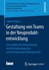 Image for Gestaltung von Teams in der Neuproduktentwicklung : Eine empirische Untersuchung von Vertriebsintegration und internationaler Heterogenitat