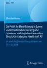 Image for Die Politik der Elektrifizierung in Bayern und ihre unternehmensstrategische Umsetzung am Beispiel der Bayerischen Elektricitats-Lieferungs-Gesellschaft AG