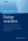 Image for Dialoge verandern : Partizipative Arbeitsgestaltung – Voraussetzungen, Methoden und Erfahrungen fur eine zukunftsfahige Arbeitsforschung