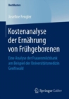 Image for Kostenanalyse der Ernahrung von Fruhgeborenen: Eine Analyse der Frauenmilchbank am Beispiel der Universitatsmedizin Greifswald