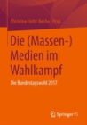 Image for Die (Massen-)Medien im Wahlkampf : Die Bundestagswahl 2017