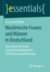 Image for Muslimische Frauen und Manner in Deutschland: Eine empirische Studie zu geschlechtsspezifischen Diskriminierungserfahrungen