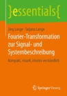 Image for Fourier-Transformation zur Signal- und Systembeschreibung : Kompakt, visuell, intuitiv verstandlich