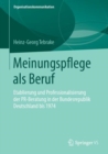 Image for Meinungspflege als Beruf : Etablierung und Professionalisierung der PR-Beratung in der Bundesrepublik Deutschland bis 1974