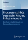 Image for Finanzsystemstabilitat, systemisches Risiko und Bailout-Instrumente : Eine Analyse staatlich induzierter Bankenrettungsmaßnahmen