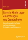 Image for Essen in Kindertageseinrichtungen und Grundschulen: Eine ethnographische Studie zur Inszenierung von Fruhstucken und Mittagessen
