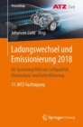 Image for Ladungswechsel und Emissionierung 2018: Im Spannungsfeld von Luftqualitat, Klimaschutz und Elektrifizierung 11. MTZ-Fachtagung