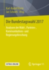 Image for Die Bundestagswahl 2017: Analysen Der Wahl-, Parteien-, Kommunikations- Und Regierungsforschung
