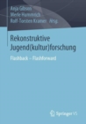 Image for Rekonstruktive Jugend(kultur)forschung : Flashback – Flashforward