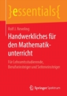 Image for Handwerkliches fur den Mathematikunterricht: Fur Lehramtsstudierende, Berufseinsteiger und Seiteneinsteiger