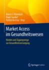 Image for Market Access im Gesundheitswesen : Hurden und Zugangswege zur Gesundheitsversorgung