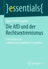 Image for Die AfD und der Rechtsextremismus : Eine Analyse aus politikwissenschaftlicher Perspektive