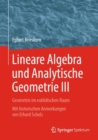 Image for Lineare Algebra und Analytische Geometrie III : Geometrie im euklidischen Raum. Mit historischen Anmerkungen von Erhard Scholz