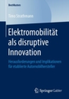 Image for Elektromobilitat als disruptive Innovation : Herausforderungen und Implikationen fur etablierte Automobilhersteller