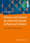 Image for Vektoren Und Tensoren Als Universelle Sprache in Physik Und Technik 1: Tensoralgebra Und Tensoranalysis