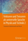 Image for Vektoren und Tensoren als universelle Sprache in Physik und Technik 2