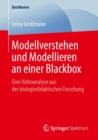 Image for Modellverstehen und Modellieren an einer Blackbox: Eine Videoanalyse aus der biologiedidaktischen Forschung