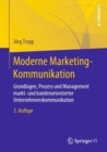 Image for Moderne Marketing-Kommunikation : Grundlagen, Prozess und Management markt- und kundenorientierter Unternehmenskommunikation
