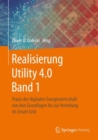 Image for Realisierung Utility 4.0 Band 1: Praxis Der Digitalen Energiewirtschaft Von Den Grundlagen Bis Zur Verteilung Im Smart Grid