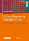 Image for Software Engineering Paralleler Systeme: Grundlagen, Algorithmen, Programmierung