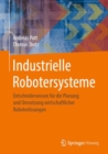 Image for Industrielle Robotersysteme : Entscheiderwissen fur die Planung und Umsetzung wirtschaftlicher Roboterlosungen