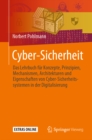 Image for Cyber-sicherheit: Das Lehrbuch Fur Konzepte, Prinzipien, Mechanismen, Architekturen Und  Eigenschaften Von Cyber-sicherheitssystemen in Der Digitalisierung