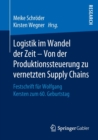 Image for Logistik im Wandel der Zeit – Von der Produktionssteuerung zu vernetzten Supply Chains : Festschrift fur Wolfgang Kersten zum 60. Geburtstag