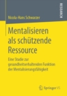 Image for Mentalisieren als schutzende Ressource : Eine Studie zur gesundheitserhaltenden Funktion der Mentalisierungsfahigkeit