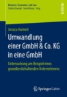 Image for Umwandlung einer GmbH &amp; Co. KG in eine GmbH : Untersuchung am Beispiel eines grundbesitzhaltenden Unternehmens