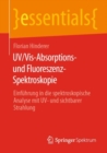 Image for UV/Vis-Absorptions- Und Fluoreszenz-Spektroskopie: Einführung in Die Spektroskopische Analyse Mit UV- Und Sichtbarer Strahlung