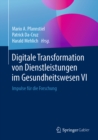 Image for Digitale Transformation Von Dienstleistungen Im Gesundheitswesen Vi: Impulse Fur Die Forschung
