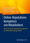 Image for Online-Reputationskompetenz von Mitarbeitern : Mit Social-Media-Reputationsmanagement das Unternehmensimage starken