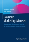Image for Das neue Marketing-Mindset : Management, Methoden und Prozesse fur ein Marketing von Mensch zu Mensch