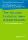 Image for &#39;New&#39; Migration of Families from Greece to Europe and Canada: a &#39;New&#39; Challenge for Education?