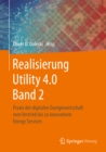 Image for Realisierung Utility 4.0 Band 2: Praxis Der Digitalen Energiewirtschaft Vom Vertrieb Bis Zu Innovativen Energy Services