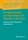 Image for Die Lebenssituation Von Migrantinnen Und Migranten in Osterreich: Ergebnisse Einer Umfrage Unter Zugewanderten