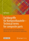 Image for Fachbegriffe fur Kompositbauteile - Technical terms for composite parts : Glossar fur Bauwesen und Maschinenbau - Glossary for civil- and mechanical engineering
