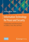 Image for Information Technology for Peace and Security : IT Applications and Infrastructures in Conflicts, Crises, War, and Peace