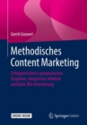 Image for Methodisches Content Marketing : Erfolgreich durch systematisches Vorgehen, integriertes Arbeiten und klare ROI-Orientierung