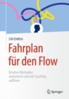 Image for Fahrplan fur den Flow : Kreative Blockaden analysieren und mit Coaching aufloesen