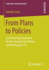 Image for From Plans to Policies : Local Housing Governance for the Growing Cities Vienna and Washington, D.C.