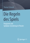 Image for Die Regeln Des Spiels: Programm Und Spielplan-gestaltung Im Theater