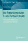 Image for Die Asthetik medialer Landschaftskonstrukte