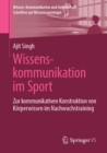 Image for Wissenskommunikation Im Sport: Zur Kommunikativen Konstruktion Von Korperwissen Im Nachwuchstraining