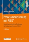 Image for Prozessmodellierung mit ARIS® : Eine beispielorientierte Einfuhrung fur Studium und Praxis in ARIS 10