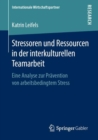 Image for Stressoren und Ressourcen in der interkulturellen Teamarbeit: Eine Analyse zur Pravention von arbeitsbedingtem Stress