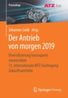 Image for Der Antrieb von morgen 2019 : Diversifizierung konsequent vorantreiben  13. Internationale MTZ-Fachtagung Zukunftsantriebe