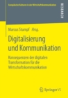 Image for Digitalisierung und Kommunikation : Konsequenzen der digitalen Transformation fur die Wirtschaftskommunikation
