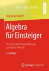 Image for Algebra fur Einsteiger : Von der Gleichungsaufloesung zur Galois-Theorie